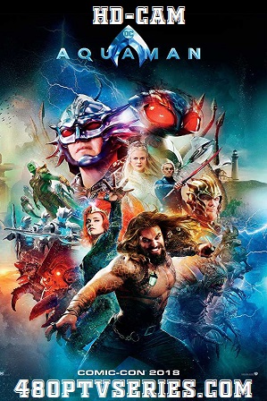 Aquaman 2018 Full Hindi Dual Audio Movie Download 720p HDCAM